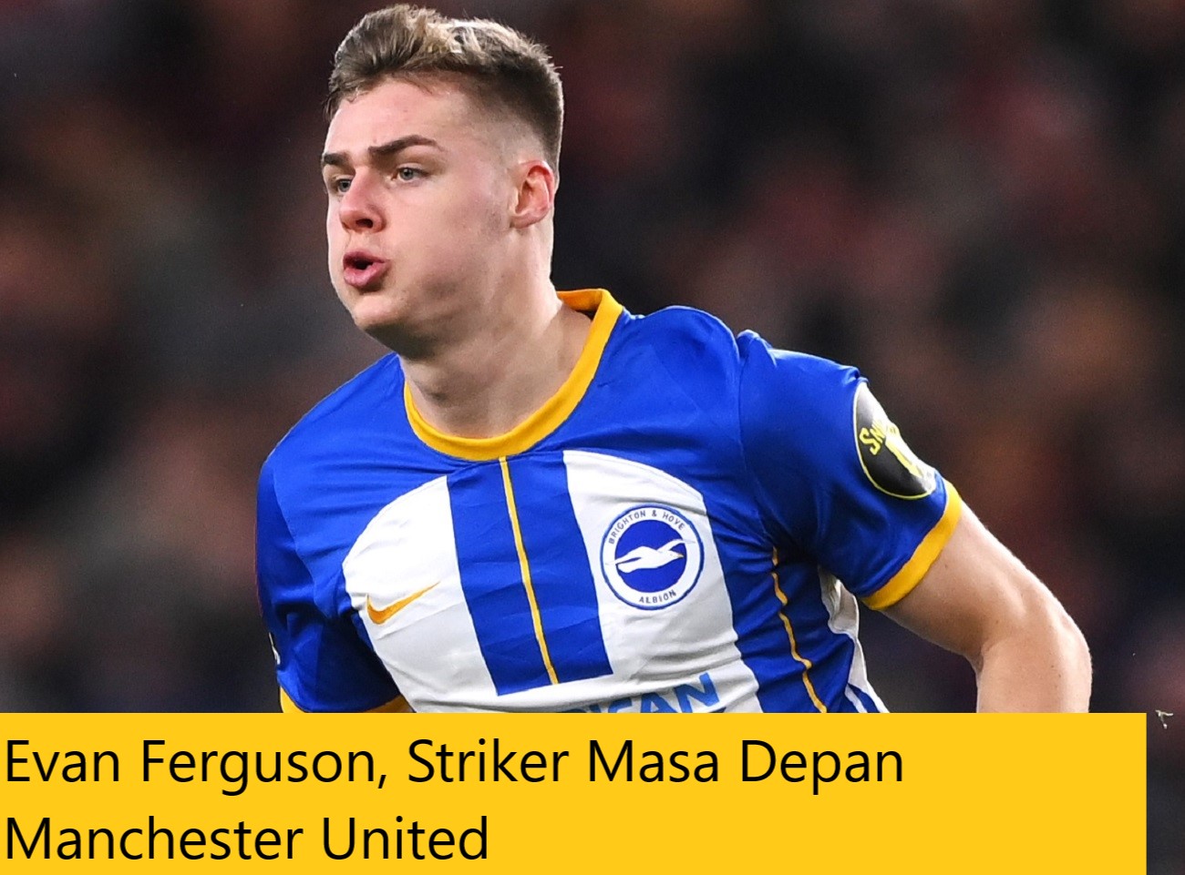 Evan Ferguson, Striker Masa Depan Manchester United