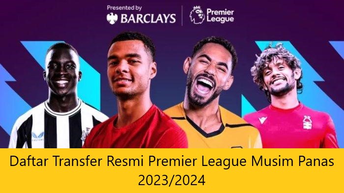 Daftar Transfer Resmi Premier League Musim Panas 2023/2024