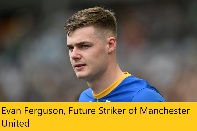 Evan Ferguson, Future Striker of Manchester United