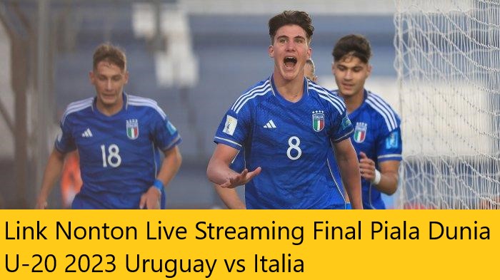 Link Nonton Live Streaming Final Piala Dunia U-20 2023 Uruguay vs Italia