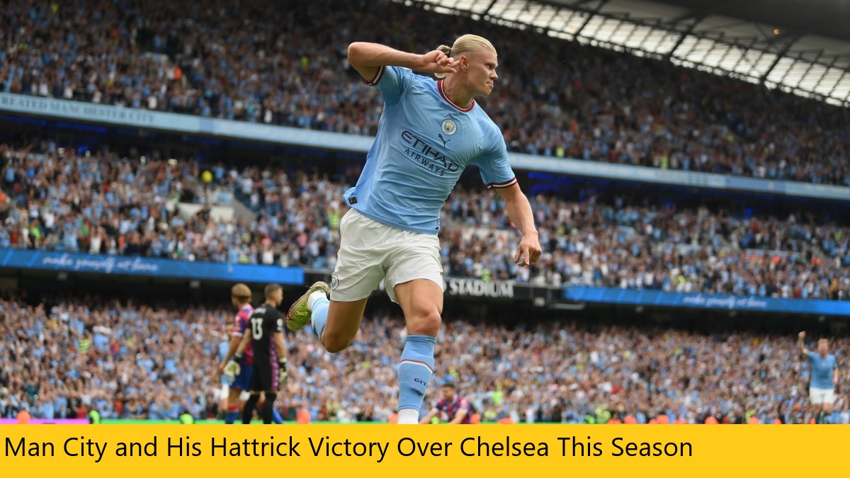 Man City and His Hattrick Victory Over Chelsea This Season