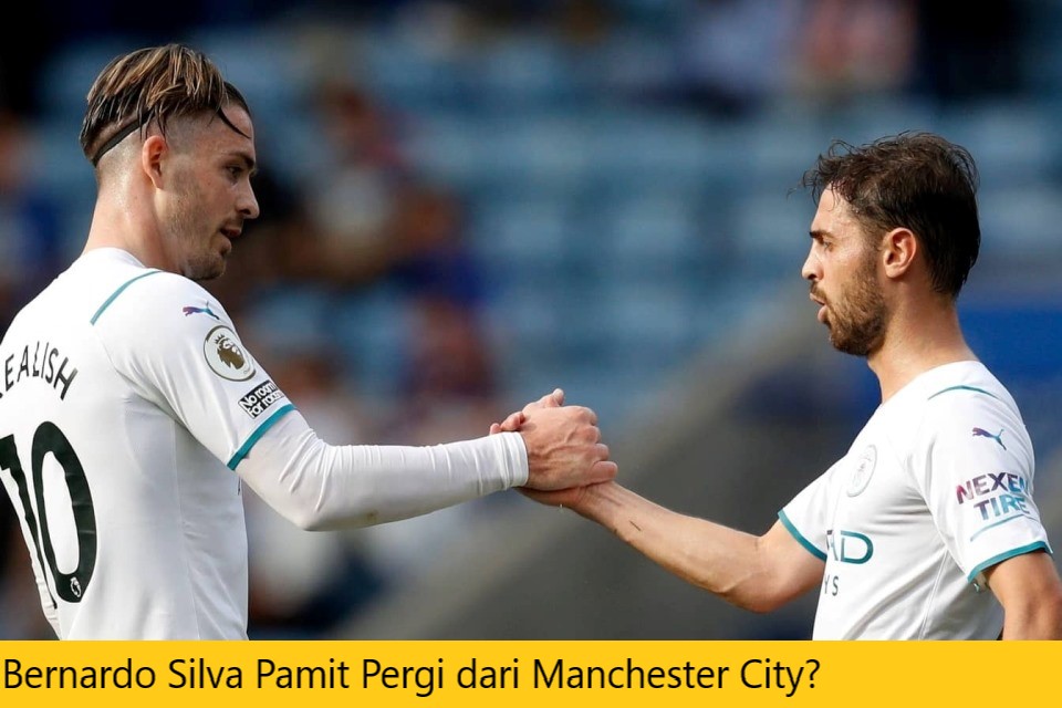 Bernardo Silva Pamit Pergi dari Manchester City?