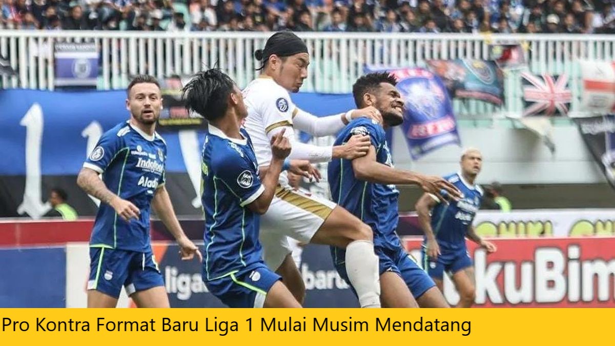 Pro Kontra Format Baru Liga 1 Mulai Musim Mendatang