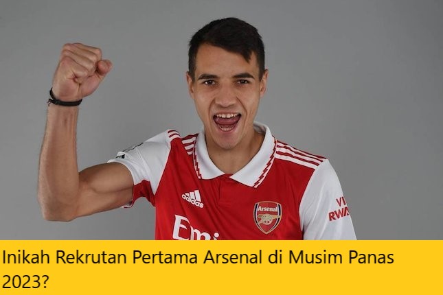 Inikah Rekrutan Pertama Arsenal di Musim Panas 2023?