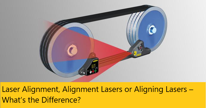 Laser Alignment, Alignment Lasers or Aligning Lasers – What’s the Difference?