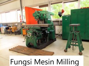 Fungsi Mesin Milling