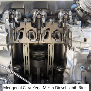 Mengenal Cara Kerja Mesin Diesel Lebih Rinci.