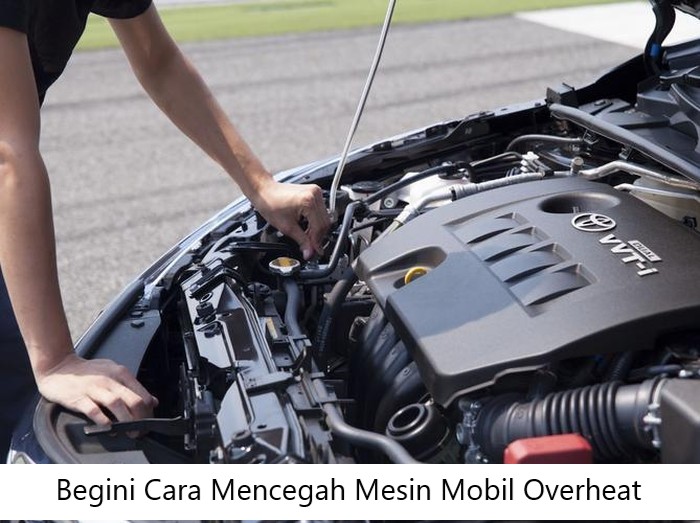 Mencegah Mesin Mobil Overheat